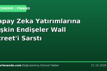 Yapay Zeka Yatırımlarına İlişkin Endişeler Wall Street'i Sarstı
