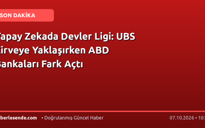 Yapay Zekada Devler Ligi: UBS Zirveye Yaklaşırken ABD Bankaları Fark Açtı