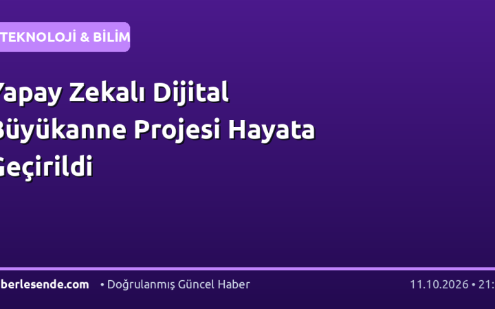 Yapay Zekalı Dijital Büyükanne Projesi Hayata Geçirildi