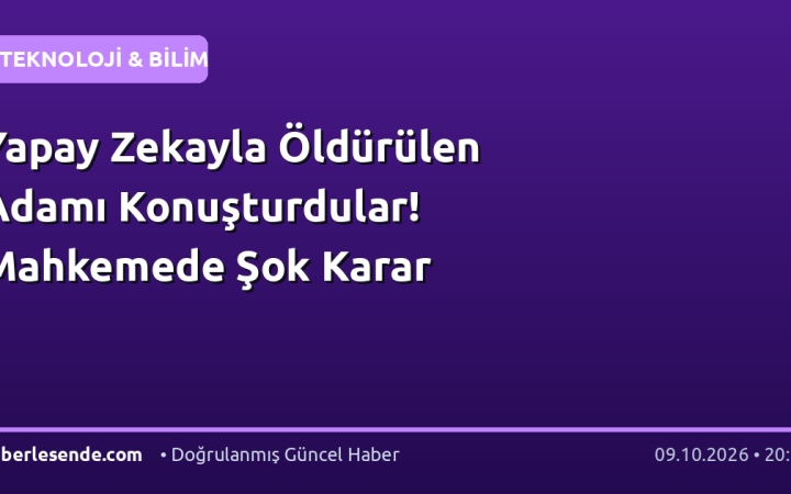 Yapay Zekayla Öldürülen Adamı Konuşturdular! Mahkemede Şok Karar
