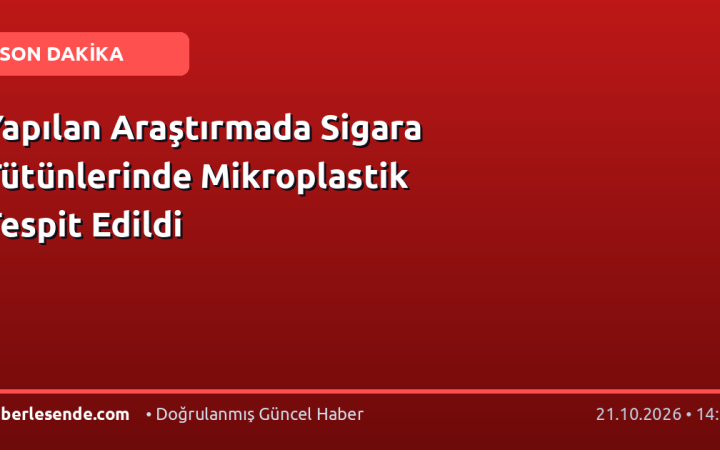 Yapılan Araştırmada Sigara Tütünlerinde Mikroplastik Tespit Edildi