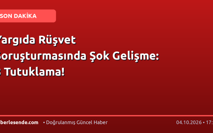 Yargıda Rüşvet Soruşturmasında Şok Gelişme: 8 Tutuklama!