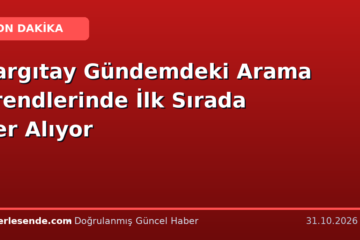 Yargıtay Gündemdeki Arama Trendlerinde İlk Sırada Yer Alıyor