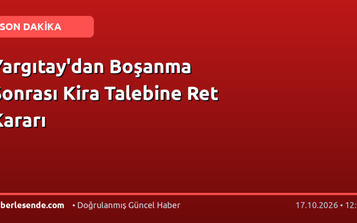 Yargıtay'dan Boşanma Sonrası Kira Talebine Ret Kararı