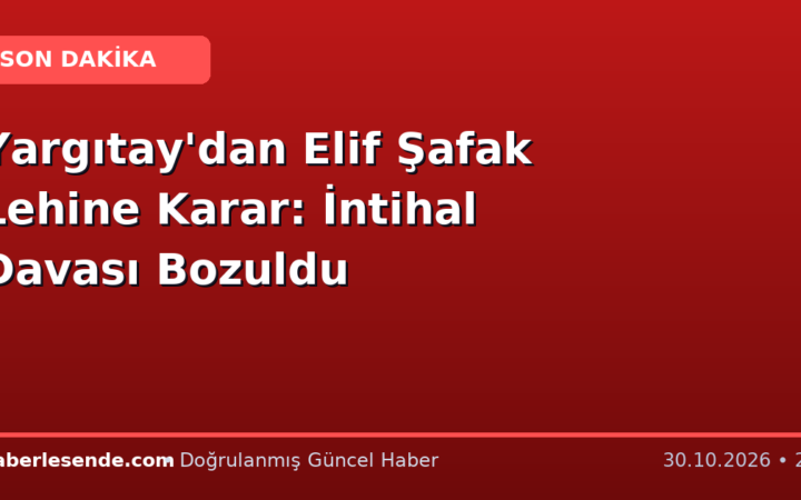 Yargıtay'dan Elif Şafak Lehine Karar: İntihal Davası Bozuldu