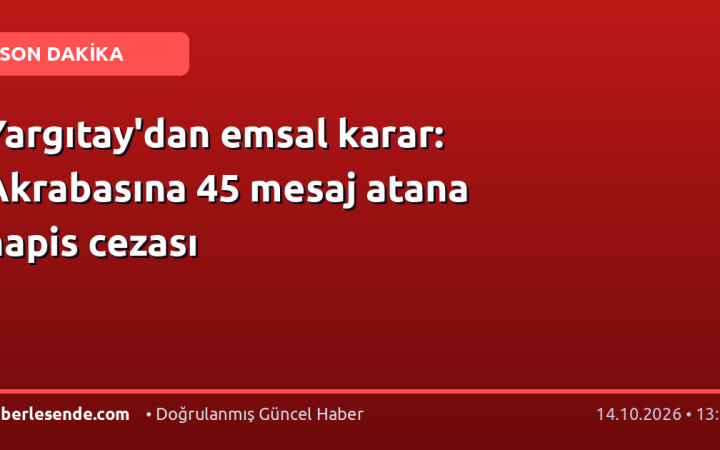 Yargıtay'dan emsal karar: Akrabasına 45 mesaj atana hapis cezası