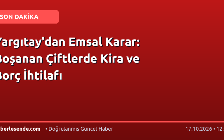 Yargıtay'dan Emsal Karar: Boşanan Çiftlerde Kira ve Borç İhtilafı