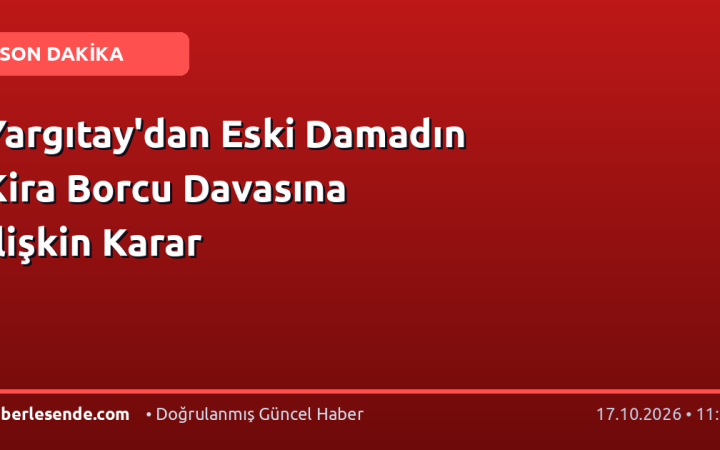 Yargıtay'dan Eski Damadın Kira Borcu Davasına İlişkin Karar