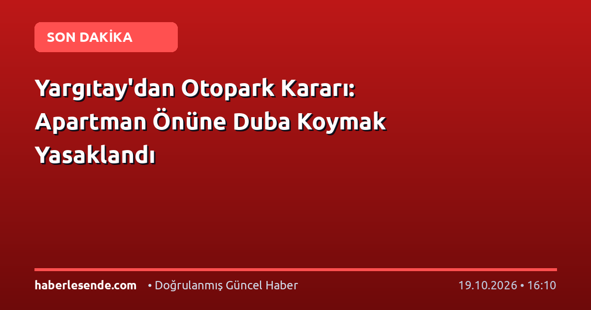 Yargıtay'dan Otopark Kararı: Apartman Önüne Duba Koymak Yasaklandı