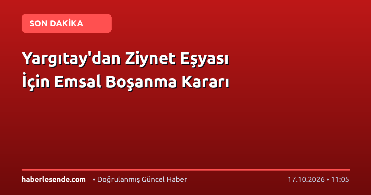 Yargıtay'dan Ziynet Eşyası İçin Emsal Boşanma Kararı