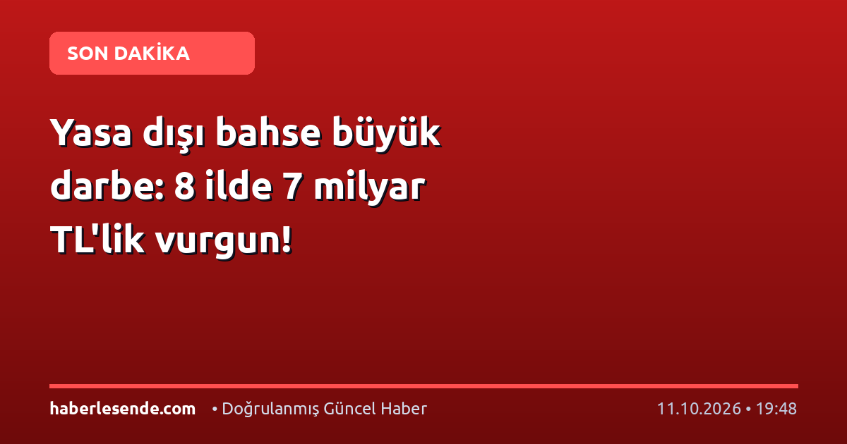 Yasa dışı bahse büyük darbe: 8 ilde 7 milyar TL'lik vurgun!