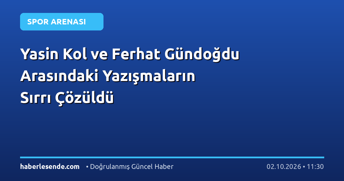 Yasin Kol ve Ferhat Gündoğdu Arasındaki Yazışmaların Sırrı Çözüldü