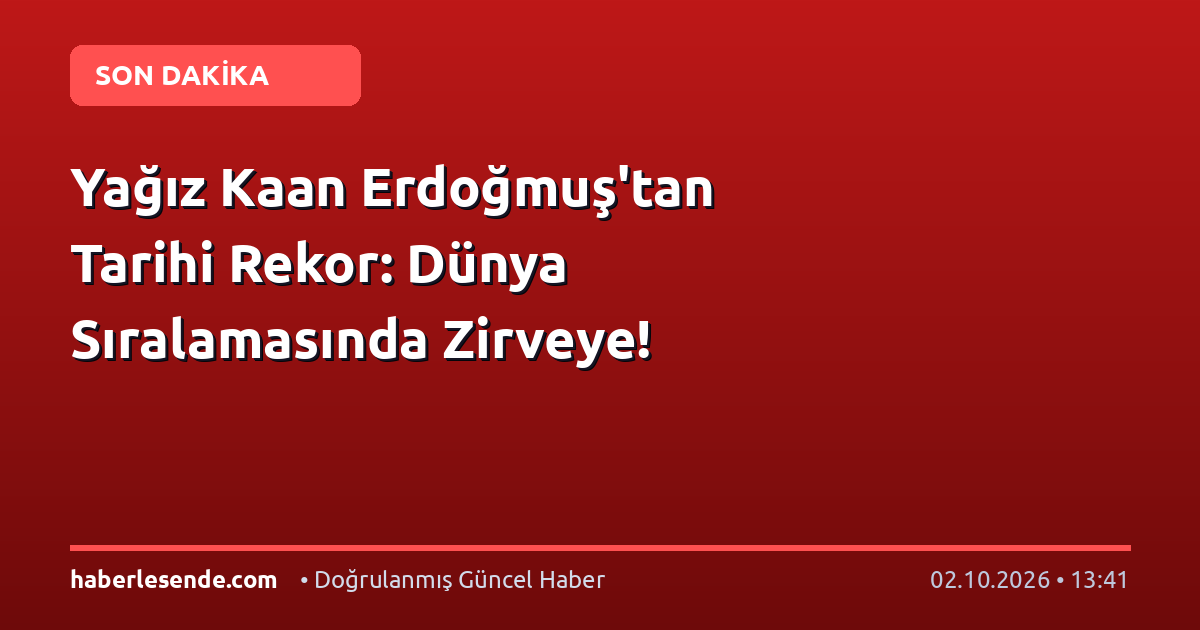 Yağız Kaan Erdoğmuş'tan Tarihi Rekor: Dünya Sıralamasında Zirveye!