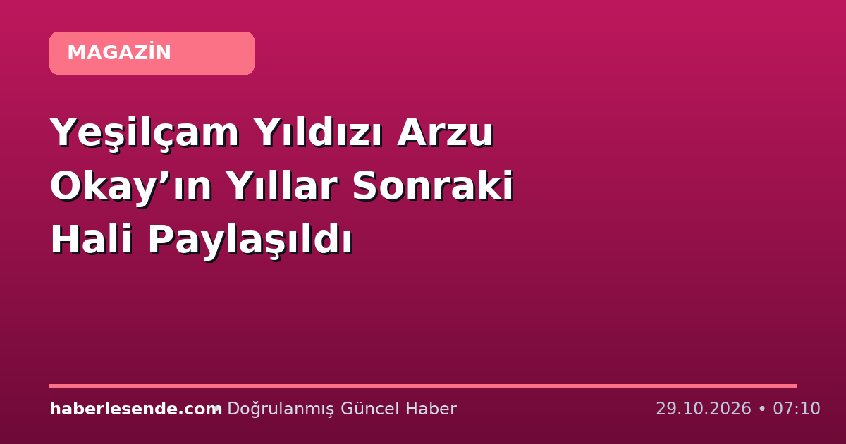 Yeşilçam Yıldızı Arzu Okay’ın Yıllar Sonraki Hali Paylaşıldı
