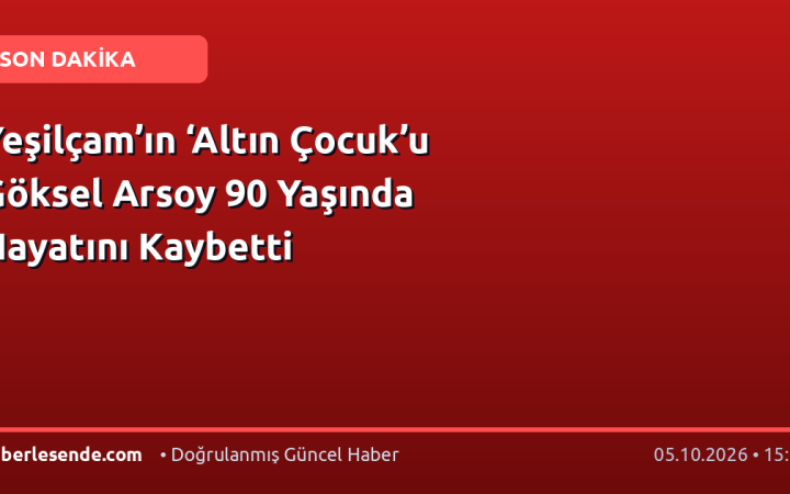 Yeşilçam’ın ‘Altın Çocuk’u Göksel Arsoy 90 Yaşında Hayatını Kaybetti