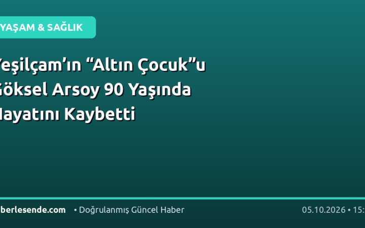 Yeşilçam’ın “Altın Çocuk”u Göksel Arsoy 90 Yaşında Hayatını Kaybetti