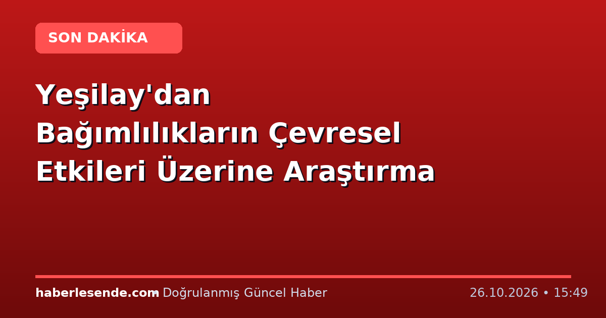 Yeşilay'dan Bağımlılıkların Çevresel Etkileri Üzerine Araştırma
