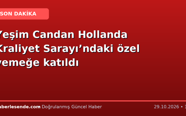 Yeşim Candan Hollanda Kraliyet Sarayı’ndaki özel yemeğe katıldı