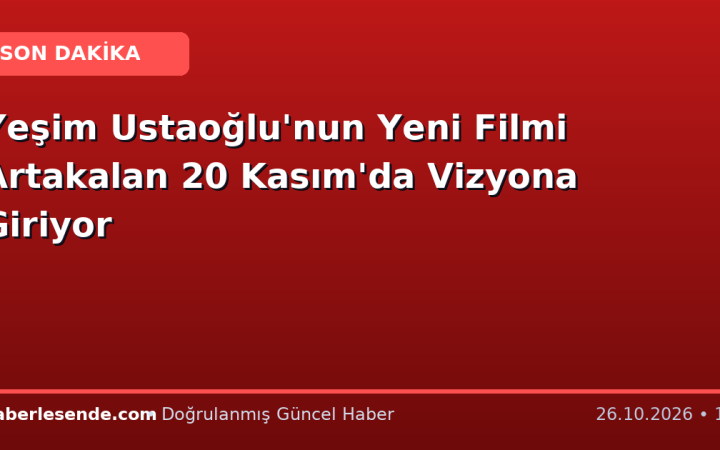 Yeşim Ustaoğlu'nun Yeni Filmi Artakalan 20 Kasım'da Vizyona Giriyor