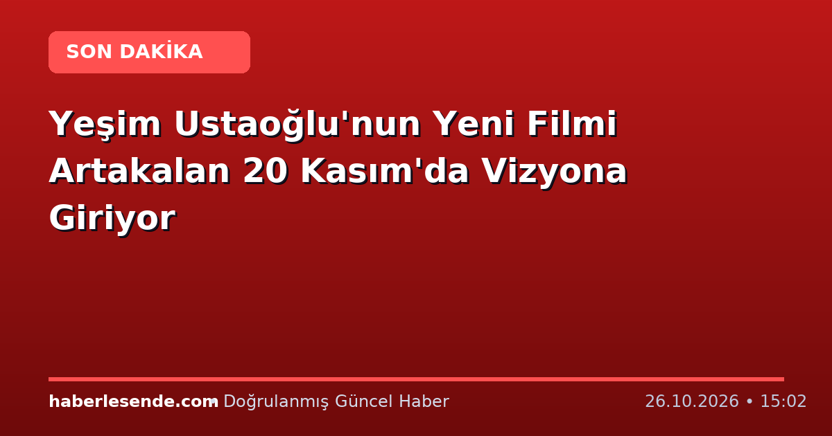 Yeşim Ustaoğlu'nun Yeni Filmi Artakalan 20 Kasım'da Vizyona Giriyor