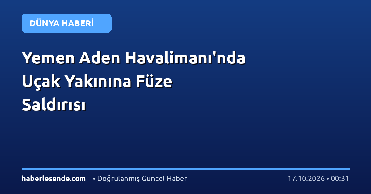 Yemen Aden Havalimanı'nda Uçak Yakınına Füze Saldırısı