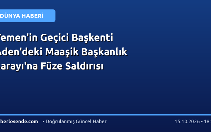 Yemen'in Geçici Başkenti Aden'deki Maaşik Başkanlık Sarayı'na Füze Saldırısı