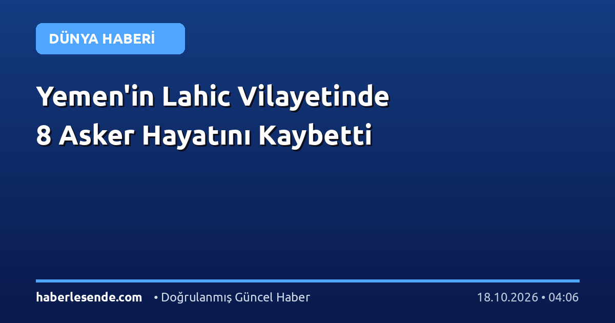 Yemen'in Lahic Vilayetinde 8 Asker Hayatını Kaybetti