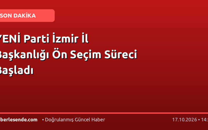 YENİ Parti İzmir İl Başkanlığı Ön Seçim Süreci Başladı