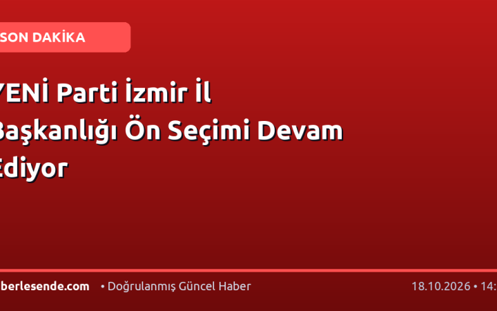 YENİ Parti İzmir İl Başkanlığı Ön Seçimi Devam Ediyor
