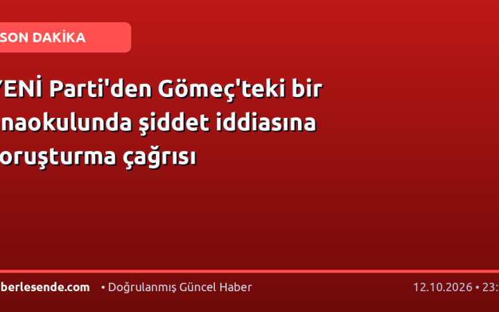YENİ Parti'den Gömeç'teki bir anaokulunda şiddet iddiasına soruşturma çağrısı
