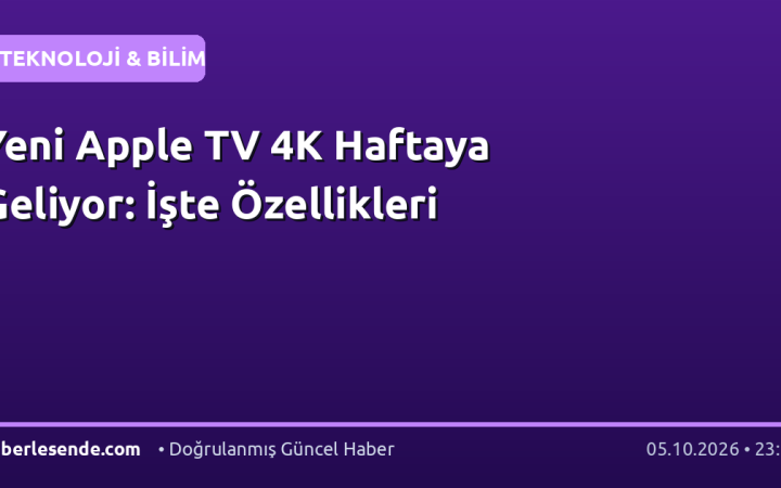 Yeni Apple TV 4K Haftaya Geliyor: İşte Özellikleri