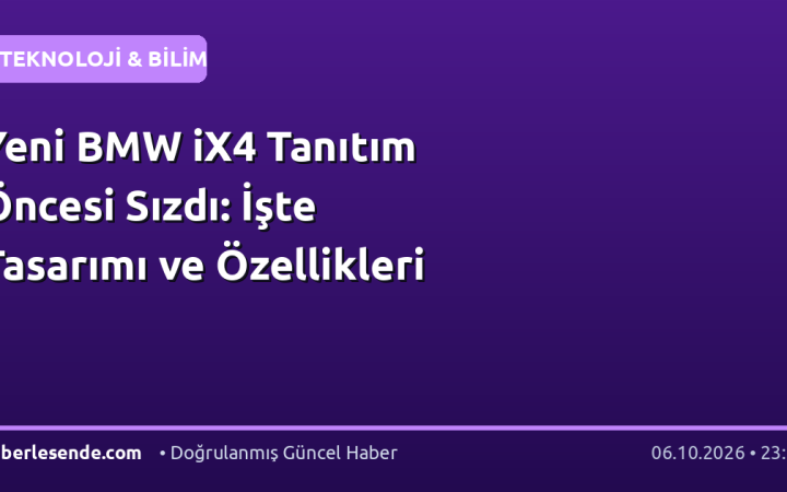 Yeni BMW iX4 Tanıtım Öncesi Sızdı: İşte Tasarımı ve Özellikleri