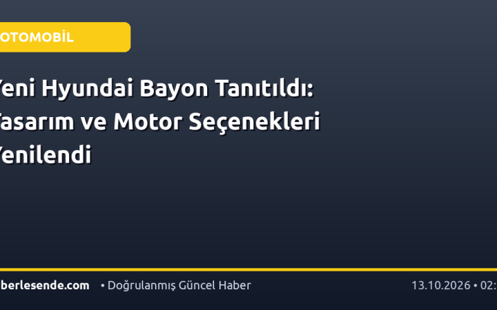 Yeni Hyundai Bayon Tanıtıldı: Tasarım ve Motor Seçenekleri Yenilendi