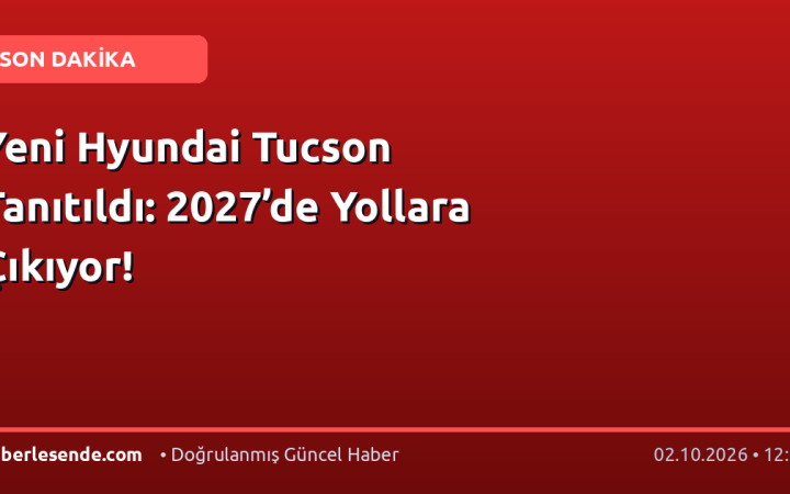 Yeni Hyundai Tucson Tanıtıldı: 2027’de Yollara Çıkıyor!