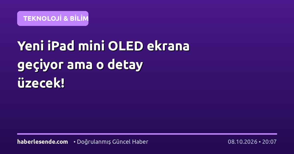 Yeni iPad mini OLED ekrana geçiyor ama o detay üzecek!