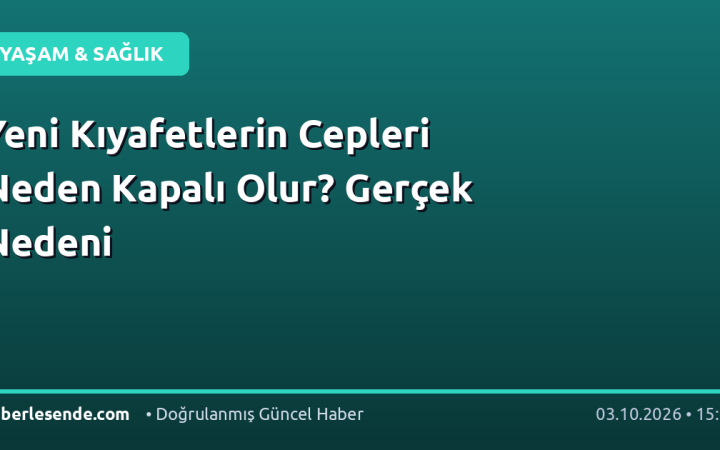 Yeni Kıyafetlerin Cepleri Neden Kapalı Olur? Gerçek Nedeni