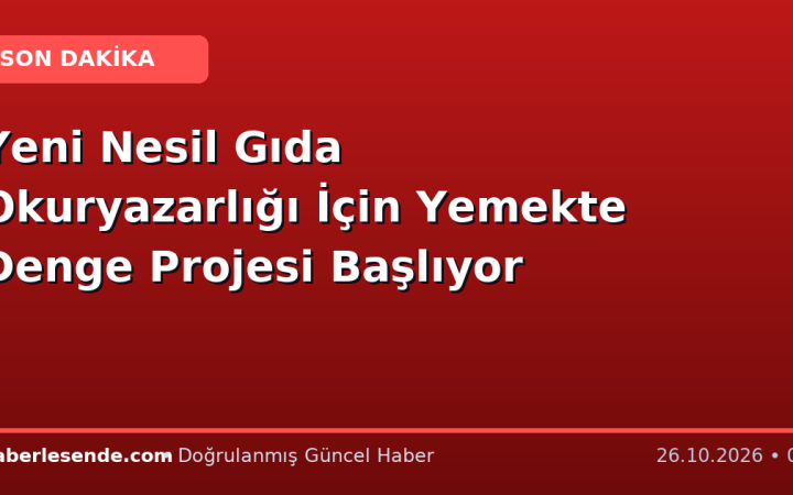 Yeni Nesil Gıda Okuryazarlığı İçin Yemekte Denge Projesi Başlıyor