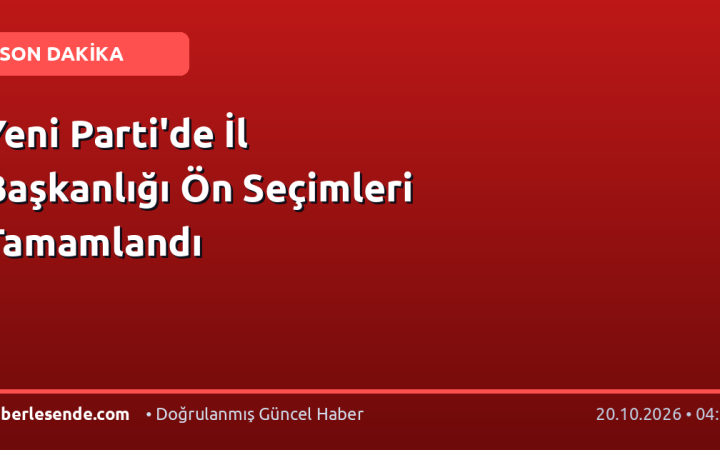 Yeni Parti'de İl Başkanlığı Ön Seçimleri Tamamlandı