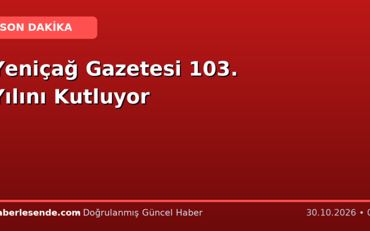 Yeniçağ Gazetesi 103. Yılını Kutluyor