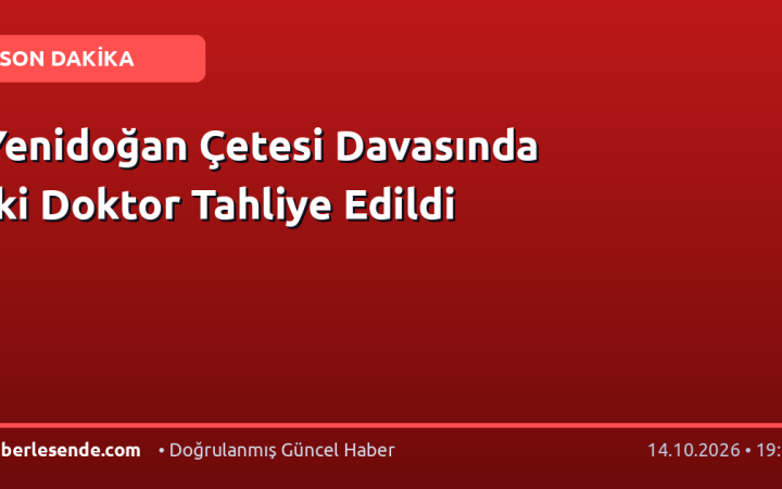 Yenidoğan Çetesi Davasında İki Doktor Tahliye Edildi