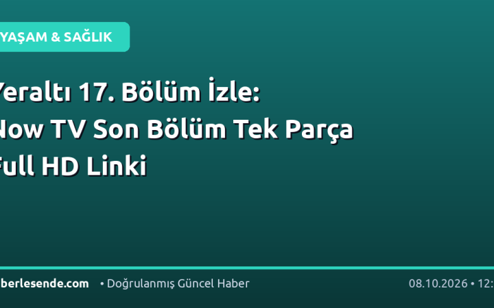 Yeraltı 17. Bölüm İzle: Now TV Son Bölüm Tek Parça Full HD Linki