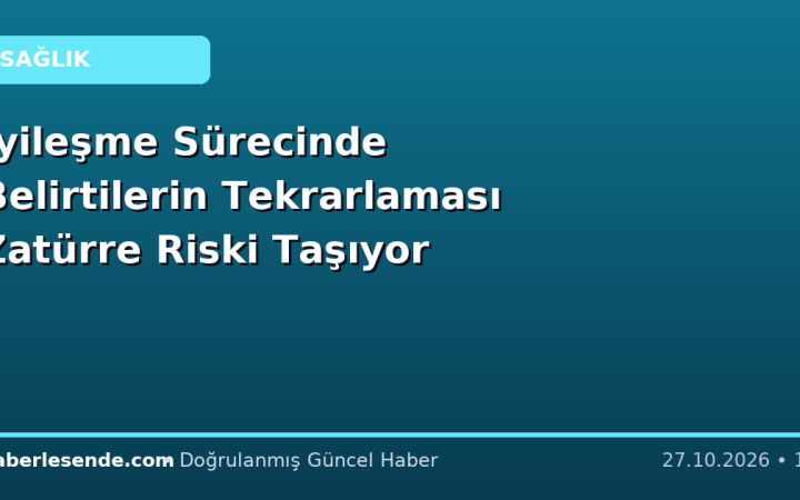 İyileşme Sürecinde Belirtilerin Tekrarlaması Zatürre Riski Taşıyor