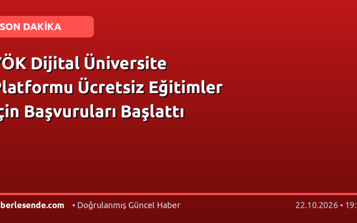 YÖK Dijital Üniversite Platformu Ücretsiz Eğitimler İçin Başvuruları Başlattı