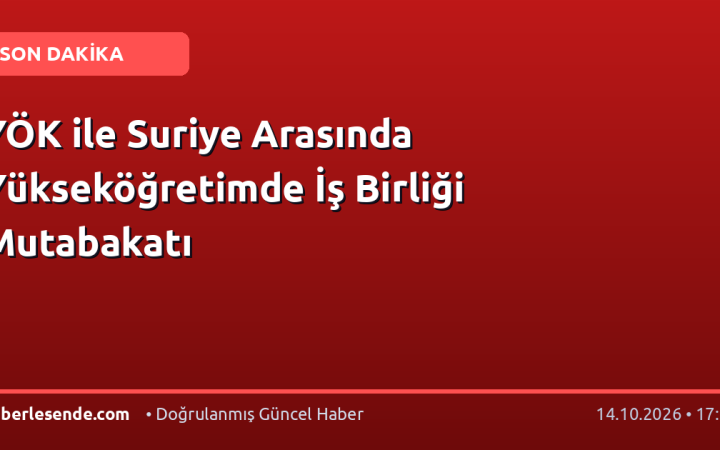 YÖK ile Suriye Arasında Yükseköğretimde İş Birliği Mutabakatı