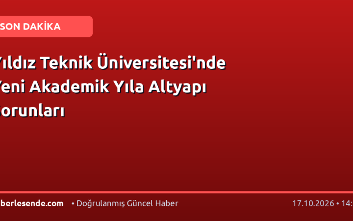 Yıldız Teknik Üniversitesi'nde Yeni Akademik Yıla Altyapı Sorunları