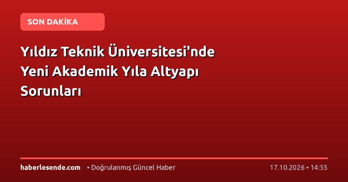 Yıldız Teknik Üniversitesi'nde Yeni Akademik Yıla Altyapı Sorunları