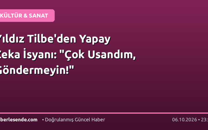Yıldız Tilbe'den Yapay Zeka İsyanı: "Çok Usandım, Göndermeyin!"