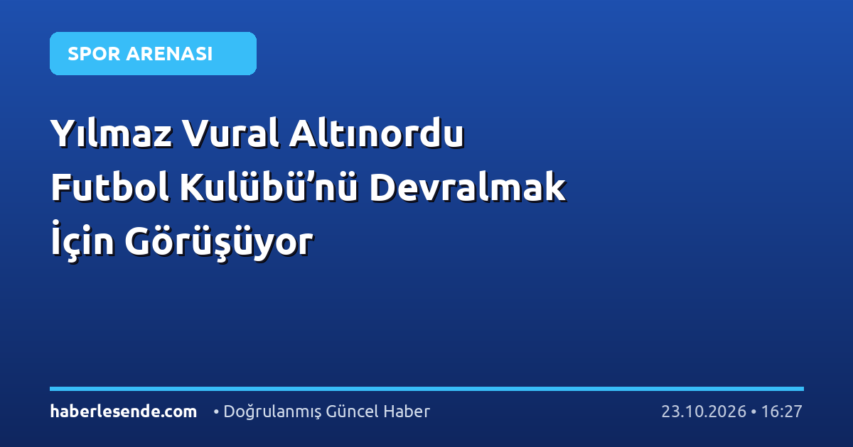 Yılmaz Vural Altınordu Futbol Kulübü’nü Devralmak İçin Görüşüyor