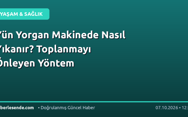 Yün Yorgan Makinede Nasıl Yıkanır? Toplanmayı Önleyen Yöntem