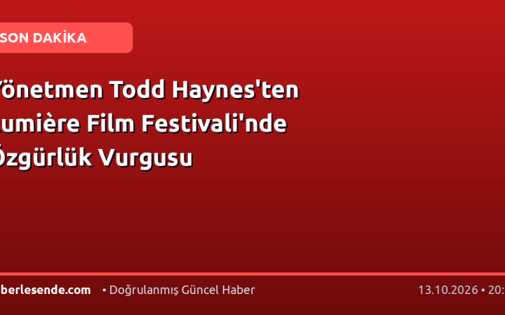 Yönetmen Todd Haynes'ten Lumière Film Festivali'nde Özgürlük Vurgusu
